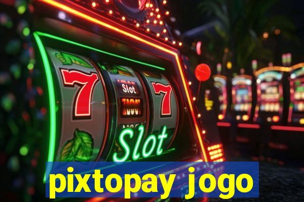 pixtopay jogo